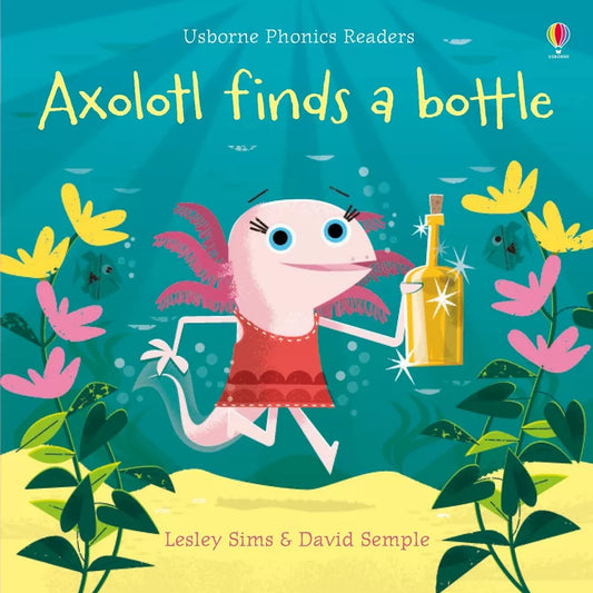 A children's book cover for "Usborne Phonics Readers: Axolotl finds a bottle" that engages young readers and helps develop their reading skills.