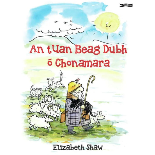 The illustrated cover of "An tUan Beag Dubh ó Chonamara" by Elizabeth Shaw and Daire MacPháidín features a shepherd in a yellow hat and green coat, holding a black lamb amidst white sheep in the field. The sun shines brightly in a light blue sky dotted with a few clouds.