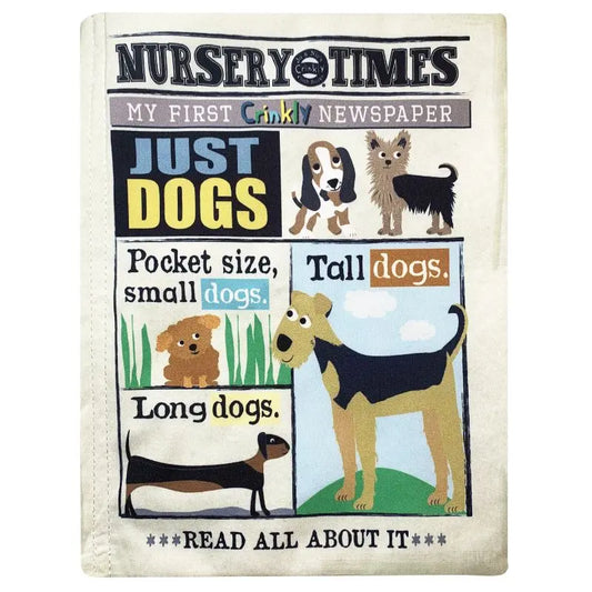 The Crinkly Cloth Book Just Dogs is a soft, fabric “newspaper” featuring illustrated pocket-size, tall, and long dogs in colorful blocks. The bottom reads "Read All About It".