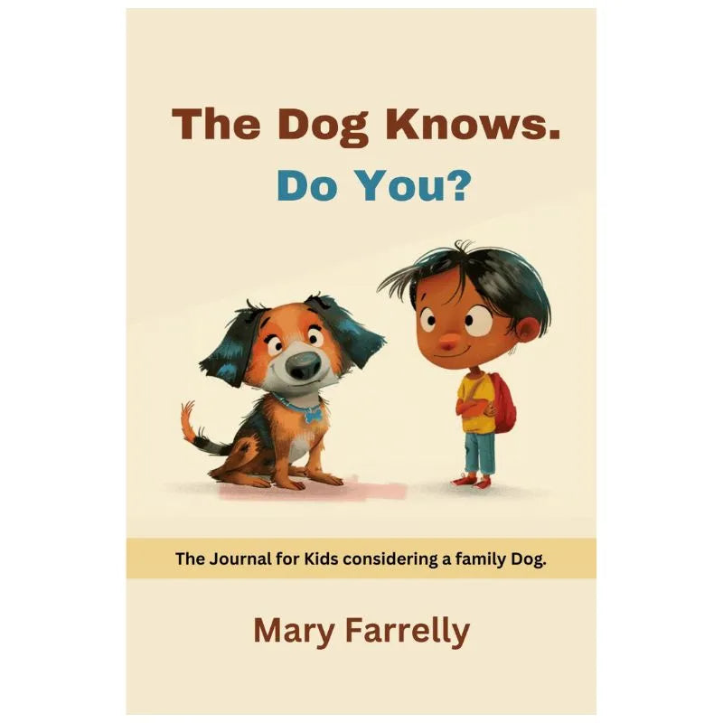 The cover of the product "The Dog Knows. Do You?" features a young child standing next to a friendly-looking dog. The subtitle reads, "The Journal for Children and Dogs Considering a Family Dog." The author is Mary Farrelly.