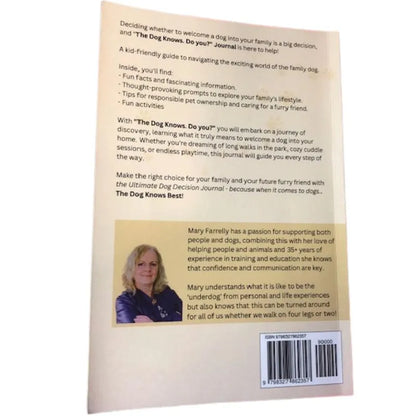 The back cover of "The Dog Knows. Do You?" features a synopsis about deciding to bring a dog into the family, an author bio with Mary Farrelly’s picture, and a bar code. The text highlights the family dog guide's contents, including facts, checklists, and guides for dog adoption and care.