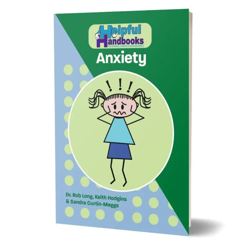 The image shows a book titled "Helpful Handbooks Anxiety" by Dr. Rob Long, Keith Hodgins, and Sandra Curtin-Maggs. The green cover with polka dots features an illustration of a distressed child holding their head with squiggly lines above it, focusing on children's well-being and emotional challenges.